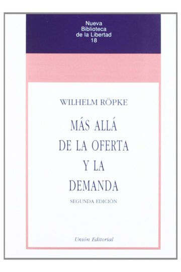 Más Allá De La Oferta Y La Demanda Wilhelm Röpke