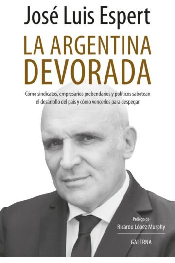 Libro - La Argentina Devorada - Jose Luis Espert