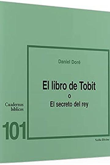 Cuaderno Biblico. Nº 101 El Libro De Tobit O Secreto Del Rey