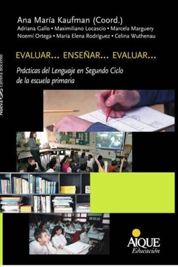 Evaluar... Enseñar... Evaluar... Ana María Kaufman