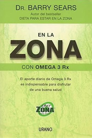 En La Zona Con Omega 3 Rx - Barry Sears