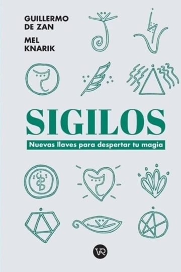 Sigilos - Nuevas Llaves Para Despertar Tu Magia Mel Knarik