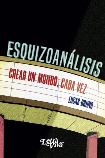 Libro - Esquizoanalisis Crear Un Mundo Cada Vez - Bruno Luca