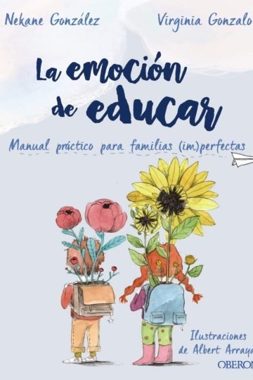 La Emoción De Educar - Manual Práctico Para Familias