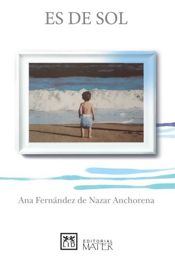 Libro: Es De Sol - Fernández De Nazar Anchorena, Ana