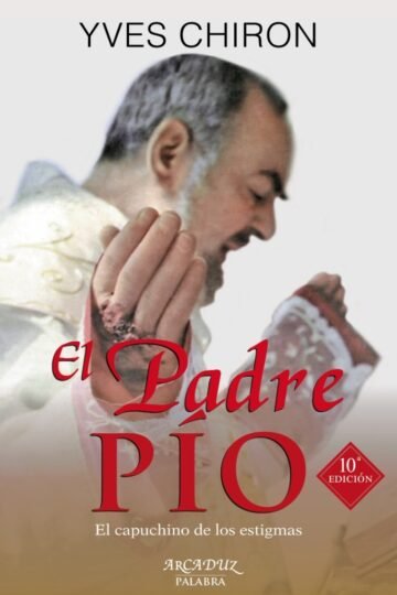 El Padre Pío El Capuchino De Los Estigmas Chiron, Yves