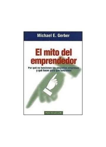 El Mito Del Emprendedor - Gerber, Michael E.&,,