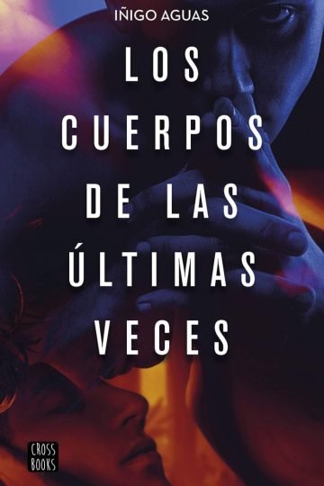 Cuerpos De Las Últimas Veces, Los - Iñigo Aguas
