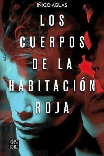 Libro - Los Cuerpos De La Habitación Roja - Iñigo Aguas