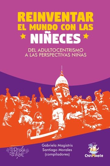 Reinventar El Mundo Con Las Niñeces Magistris, Gabriela