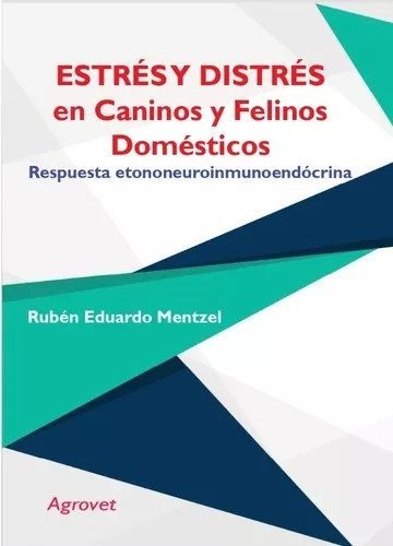 Estres Y Distres En Caninos Y Felinos Ruben Mentzel