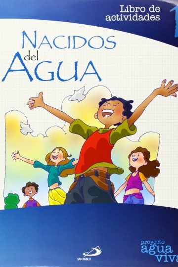 Proyecto Agua Viva, Nacidos Del Agua. Libro De Actividades 1
