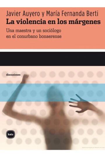 La Violencia En Los Márgenes Auyero Berti Maestra Sociólogo