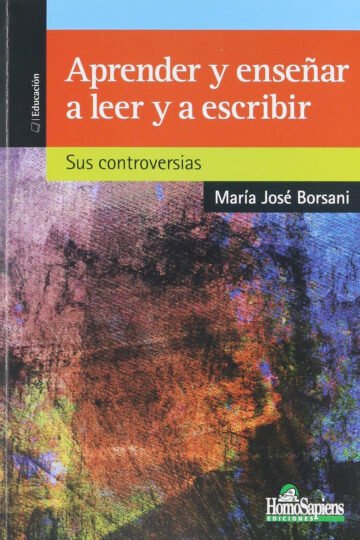 Aprender Y Enseñar A Leer Y A Escribir. Sus Controversias