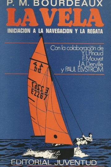La Vela. Iniciación A La Navegación Y La Regata - Bourdeaux