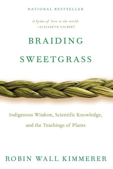 Braiding Sweetgrass: Indigenous Wisdom, Scientific