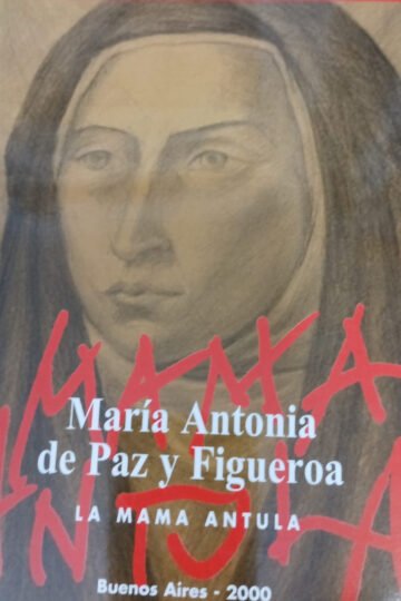 María Antonia De Paz Y Figueroa La Mama Antula