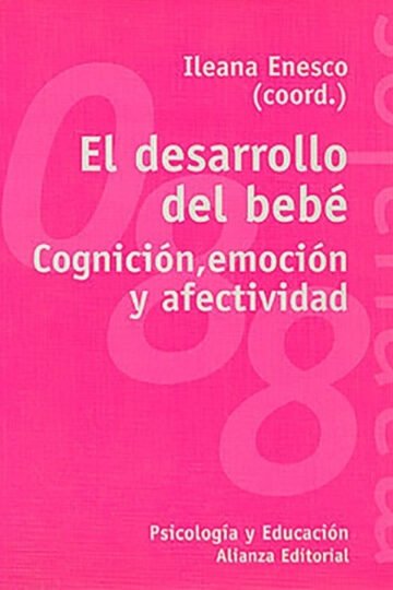 El Desarrollo Del Bebé. Cognición, Emoción Y Afectividad