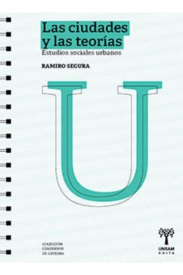 Segura : Las Ciudades Y Las Teorias Sociales Urbanos