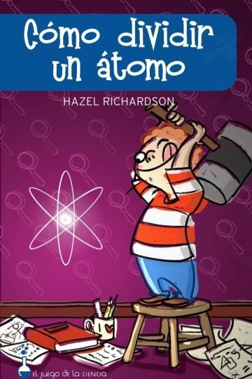 Como Dividir Un Atomo - Richardson - El Juego De La Ciencia