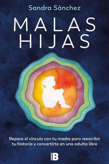 Malas Hijas Reparar Vínculo Madre Convertirte Adulta Libre