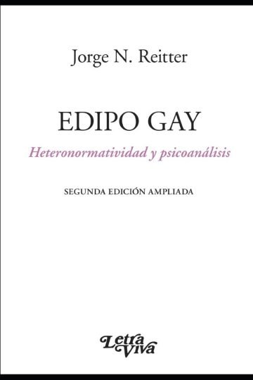 Libro - Edipo Gay. Segunda Edición Ampliada - Reitter, Jorge