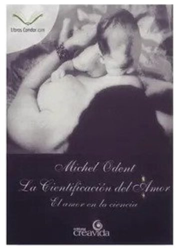 La Cientificacion Del Amor Michel Odent