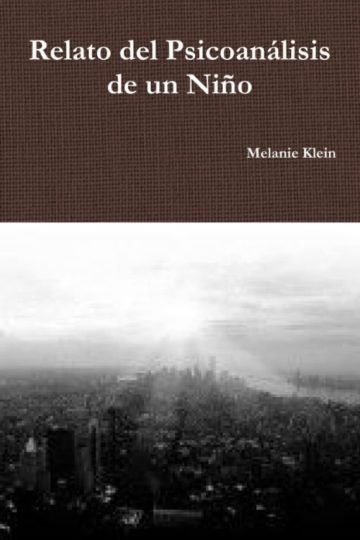 Relato Psicoanálisis De Un Niño Melanie Klein Psicologia