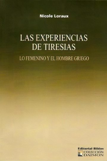 Las Experiencias De Tiresias: Lo Femenino Y El Hombre Griego