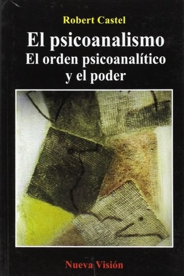 Libro - El Psicoanalismo - El Orden Y El Poder, Castel