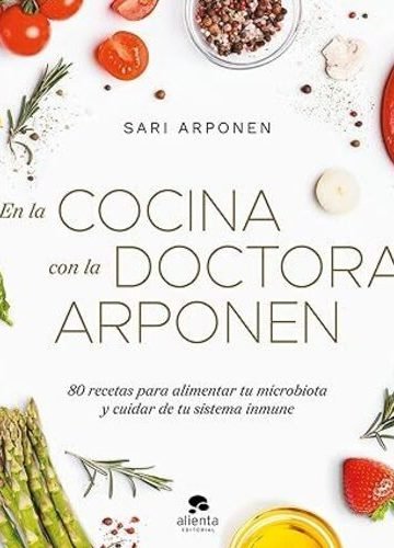 En La Cocina Con La Doctora Arponen: 80 Recetas Microbiota