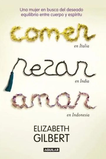 Comer, Rezar, Amar Por Elizabeth Gilbert