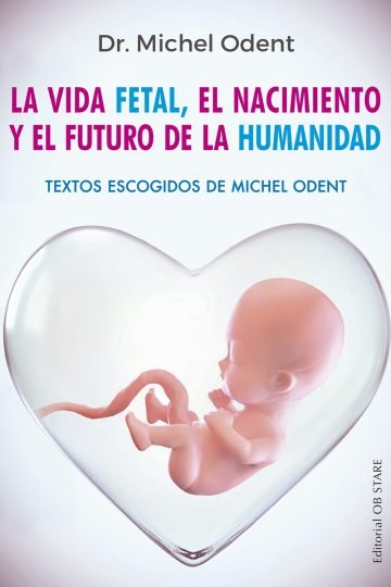Vida Fetal - Nacimiento De La Humanidad, Odent, Ob Stare