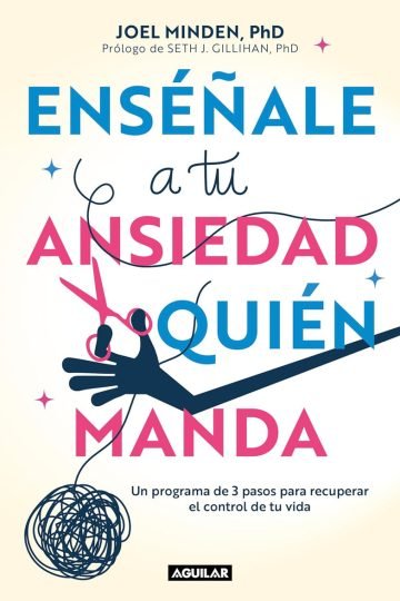 Enséñale A Tu Ansiedad Quien Manda Joel Minden