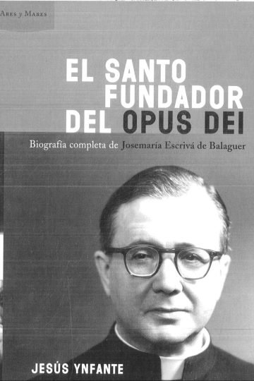 Santo Fundador Del Opus Dei Biografia Completa De Josemaria