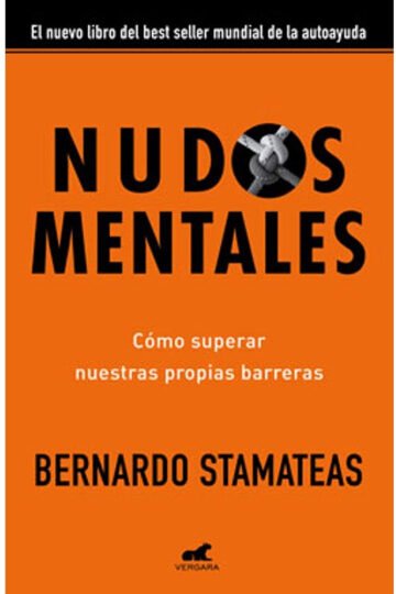 Nudos Mentales Como Superar Nuestras Propias Barreras