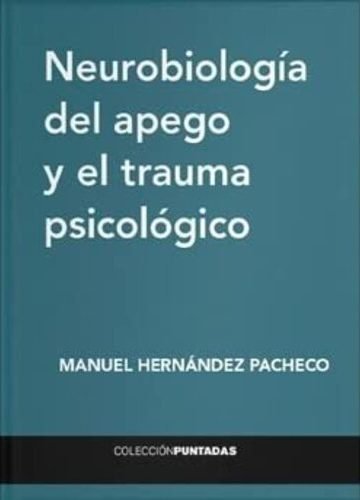 Neurobiología Del Apego Y El Trauma Psicológico