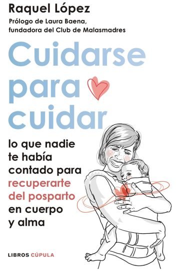 Cuidarse Cuidar Posparto Malas Madres Puerperio Maternidad