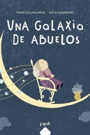 Una Galaxia De Abuelos Poesía Ilustrada Con Ternura La Vejez