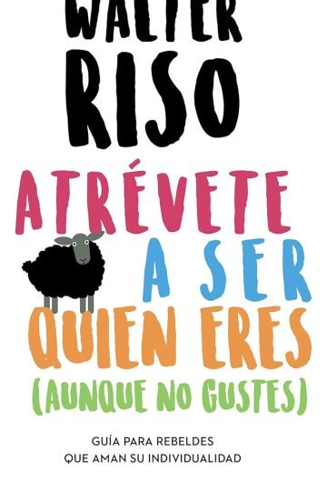Atrévete A Ser Quien Eres Walter Riso