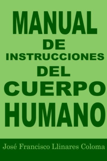 Manual De Instrucciones Del Cuerpo Humano