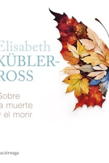 Sobre La Muerte Y El Morir Elisabeth Kubler Ross