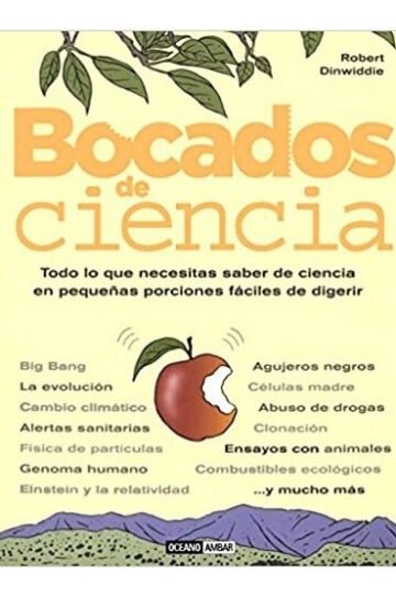 Bocados De Ciencia: Todo Lo Que Necesitas Saber De Ciencia