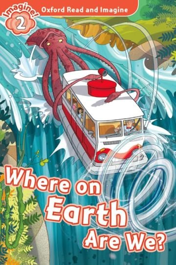 Oxford Read And Imagine 2. Where On Earth