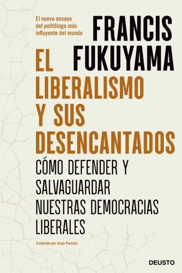 El Liberalismo Y Sus Desencantados - Fukuyama, Francis