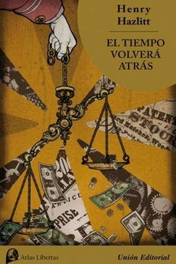 El Tiempo Volverá Atrás. Henry Hazlitt