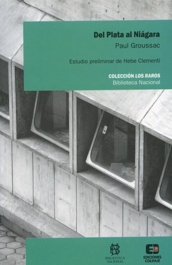 Del Plata Al Niágara - Paul Groussac