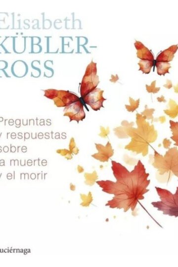 Preguntas Y Respuestas Sobre La Muerte Elisabeth Kubler Ross