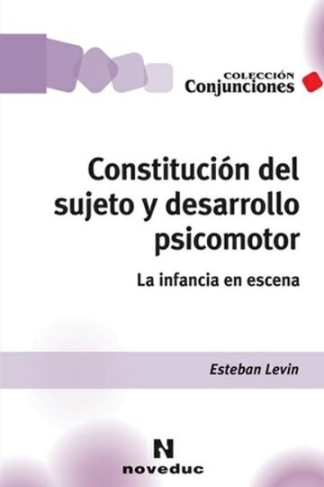 Constitución Del Sujeto Des Psicomotor Levin Psicomotricidad