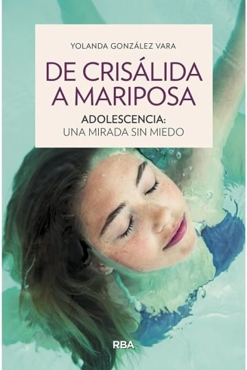De Crisálida A Mariposa. Adolescencia: Una Mirada Sin Miedo